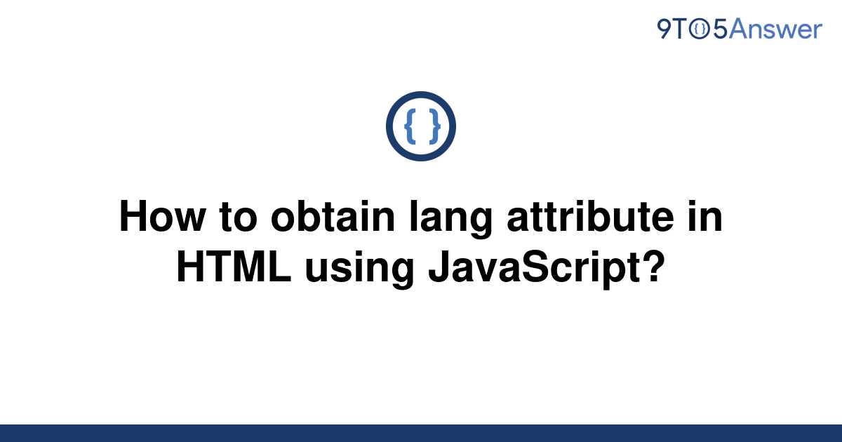 solved-how-to-obtain-lang-attribute-in-html-using-9to5answer