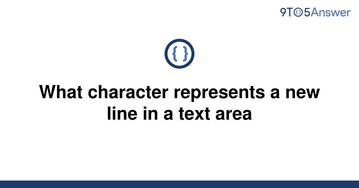 solved-what-character-represents-a-new-line-in-a-text-9to5answer