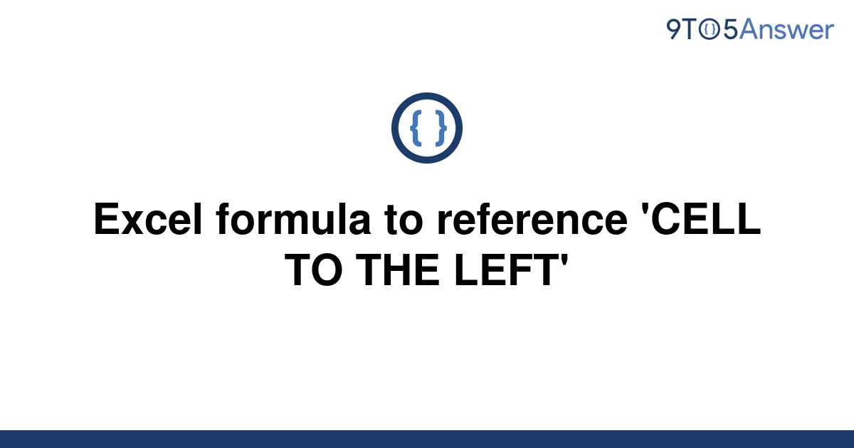 solved-excel-formula-to-reference-cell-to-the-left-9to5answer