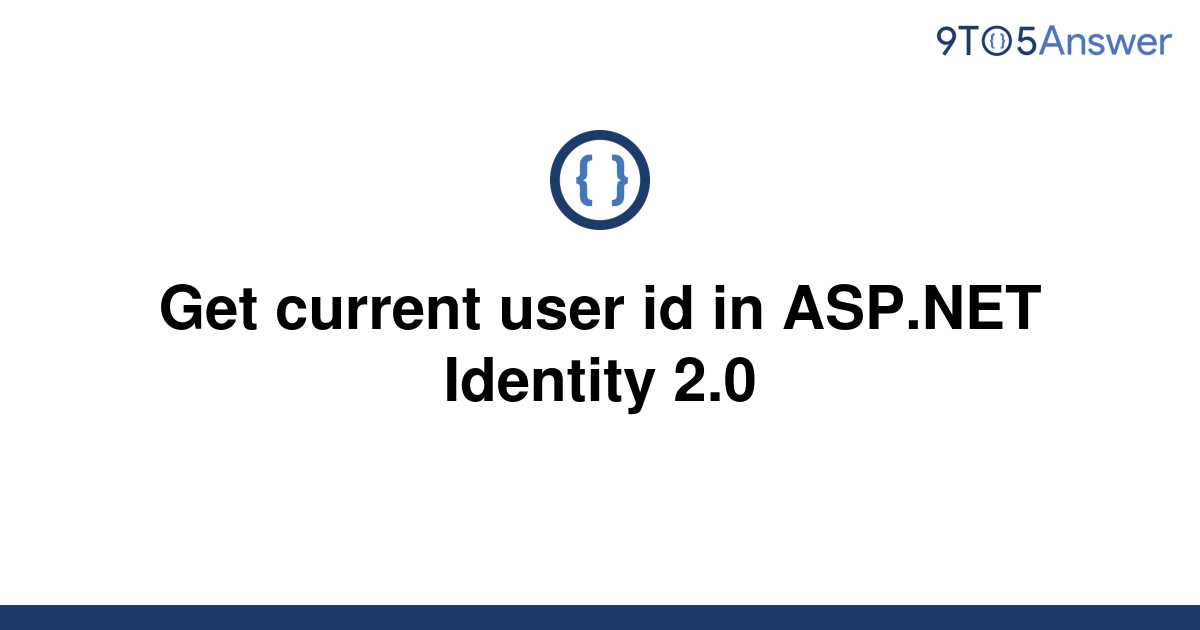 solved-get-current-user-id-in-asp-net-identity-2-0-9to5answer