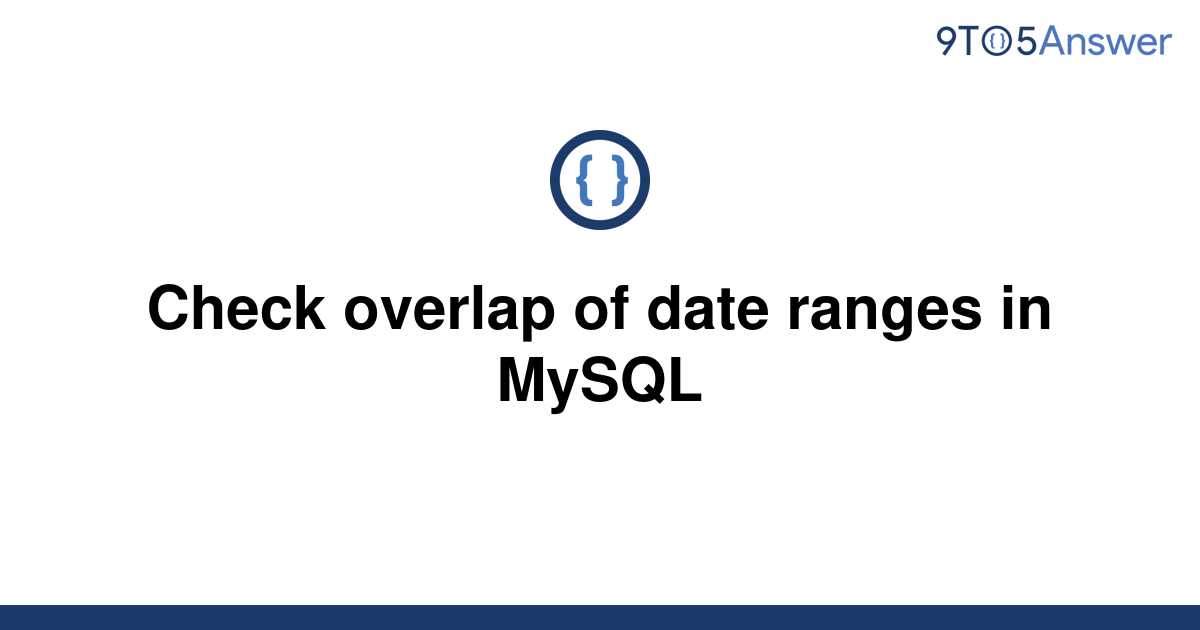 solved-check-overlap-of-date-ranges-in-mysql-9to5answer