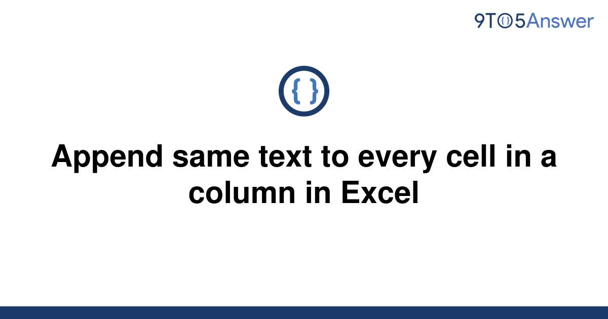 solved-append-same-text-to-every-cell-in-a-column-in-9to5answer