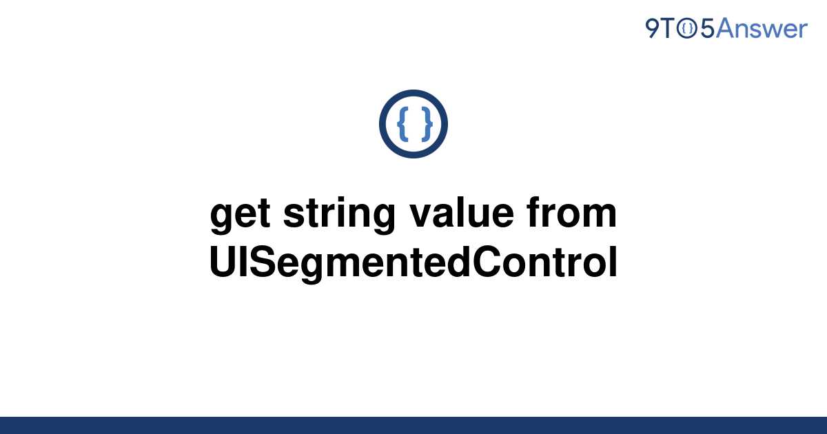 solved-get-string-value-from-uisegmentedcontrol-9to5answer