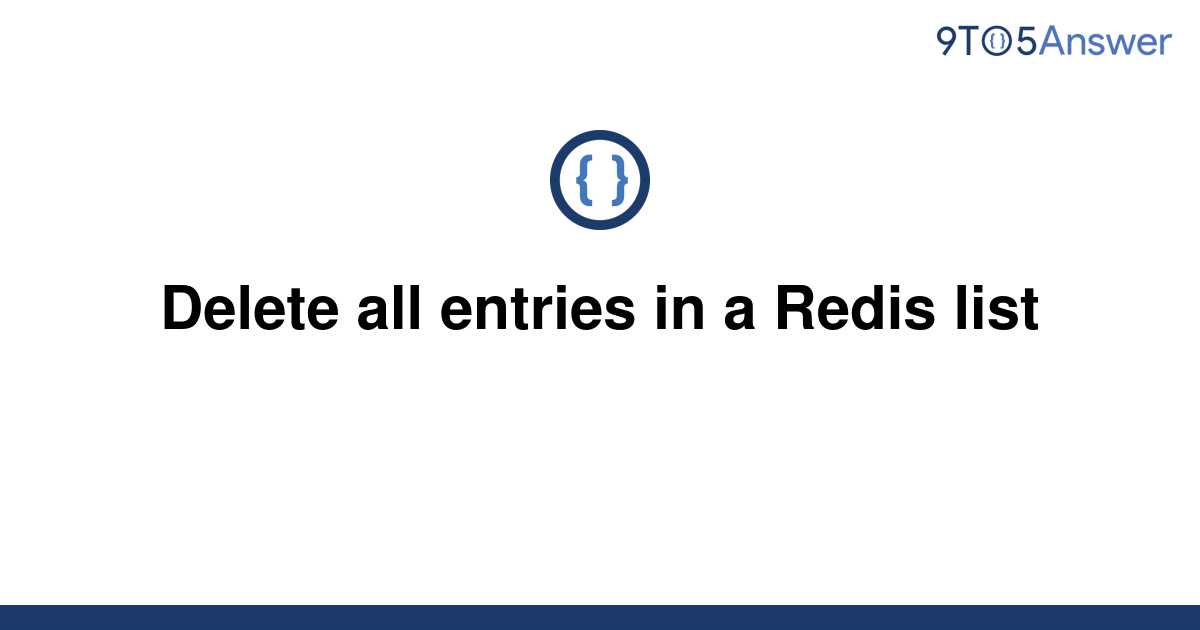 solved-delete-all-entries-in-a-redis-list-9to5answer