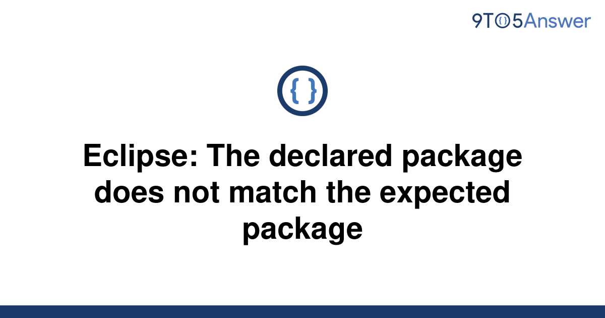 [Solved] Eclipse The declared package does not match the 9to5Answer
