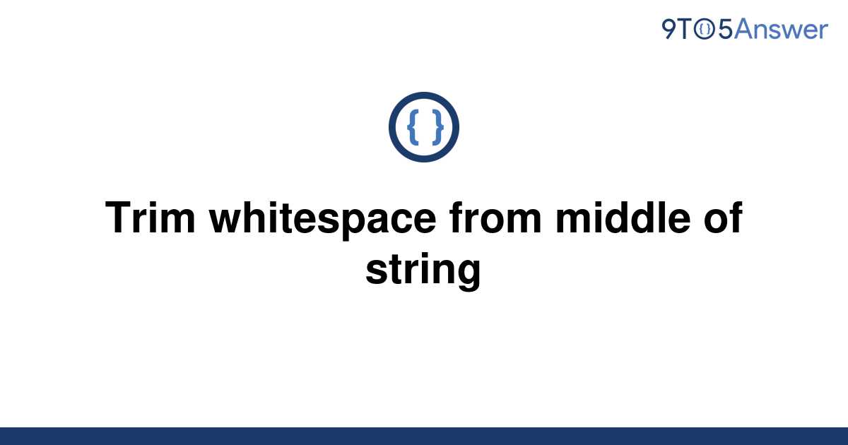 solved-trim-whitespace-from-middle-of-string-9to5answer