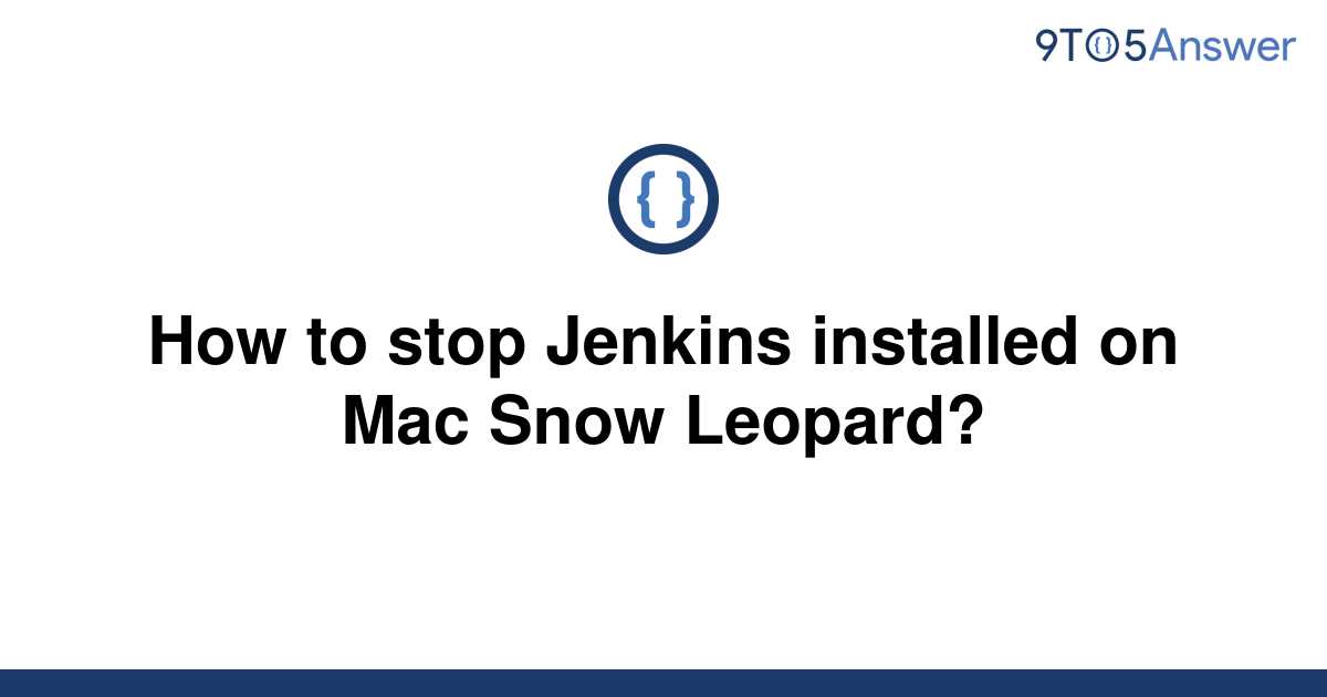 solved-how-to-stop-jenkins-installed-on-mac-snow-9to5answer