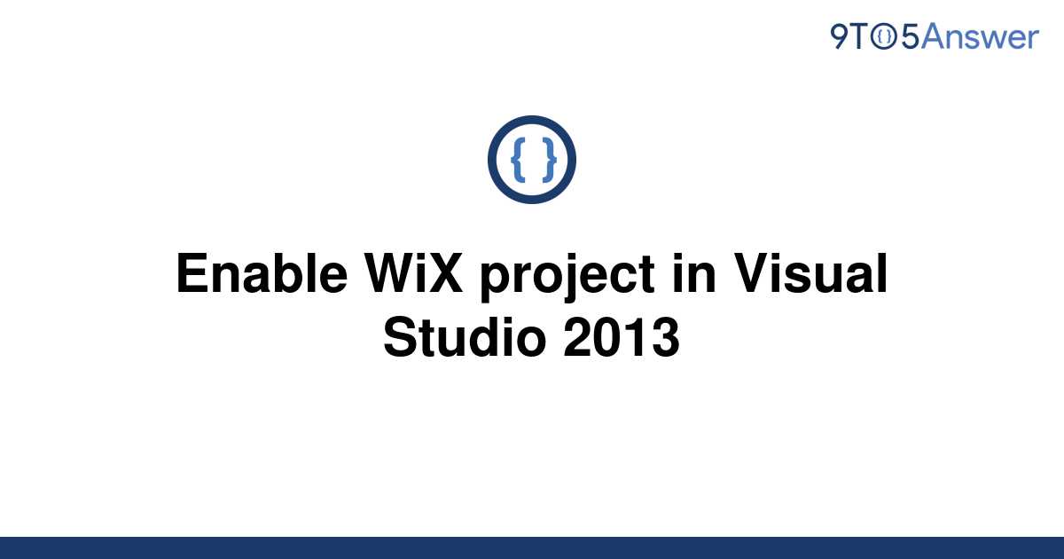 solved-enable-wix-project-in-visual-studio-2013-9to5answer