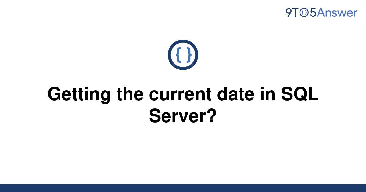 solved-getting-the-current-date-in-sql-server-9to5answer