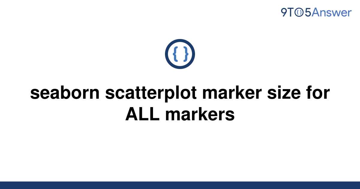 solved-seaborn-scatterplot-marker-size-for-all-markers-9to5answer