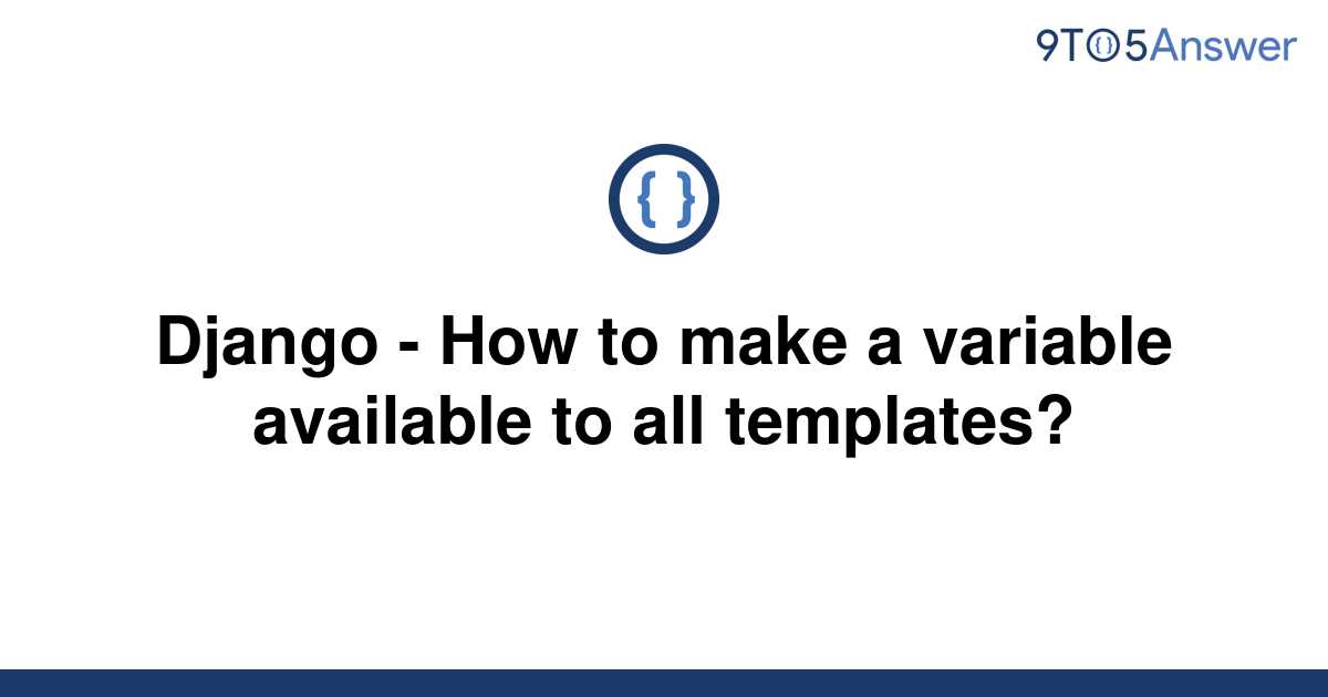 solved-django-how-to-make-a-variable-available-to-all-9to5answer