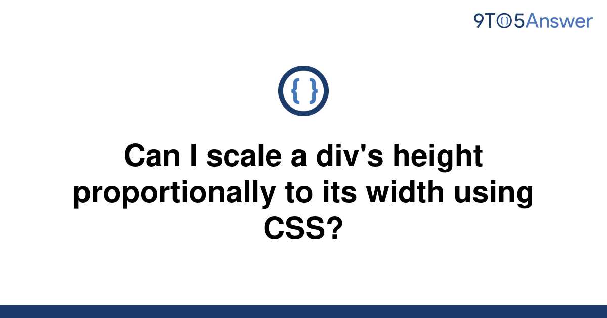 solved-can-i-scale-a-div-s-height-proportionally-to-its-9to5answer