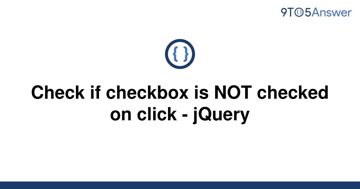 solved-check-if-checkbox-is-not-checked-on-click-9to5answer