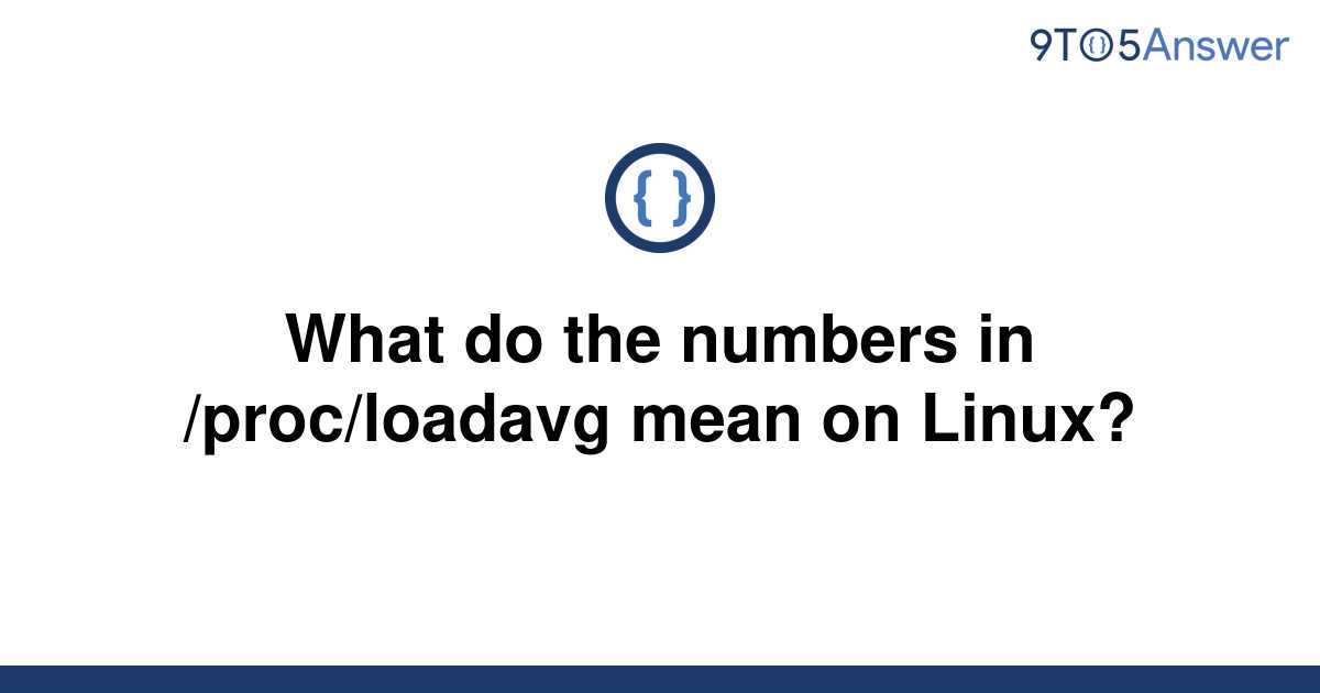 solved-what-do-the-numbers-in-proc-loadavg-mean-on-9to5answer