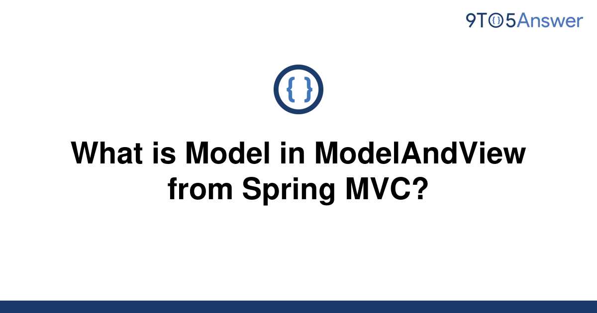 solved-what-is-model-in-modelandview-from-spring-mvc-9to5answer