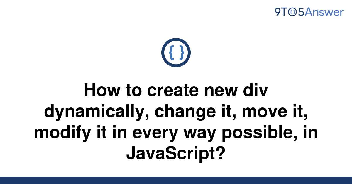 solved-how-to-create-new-div-dynamically-change-it-9to5answer