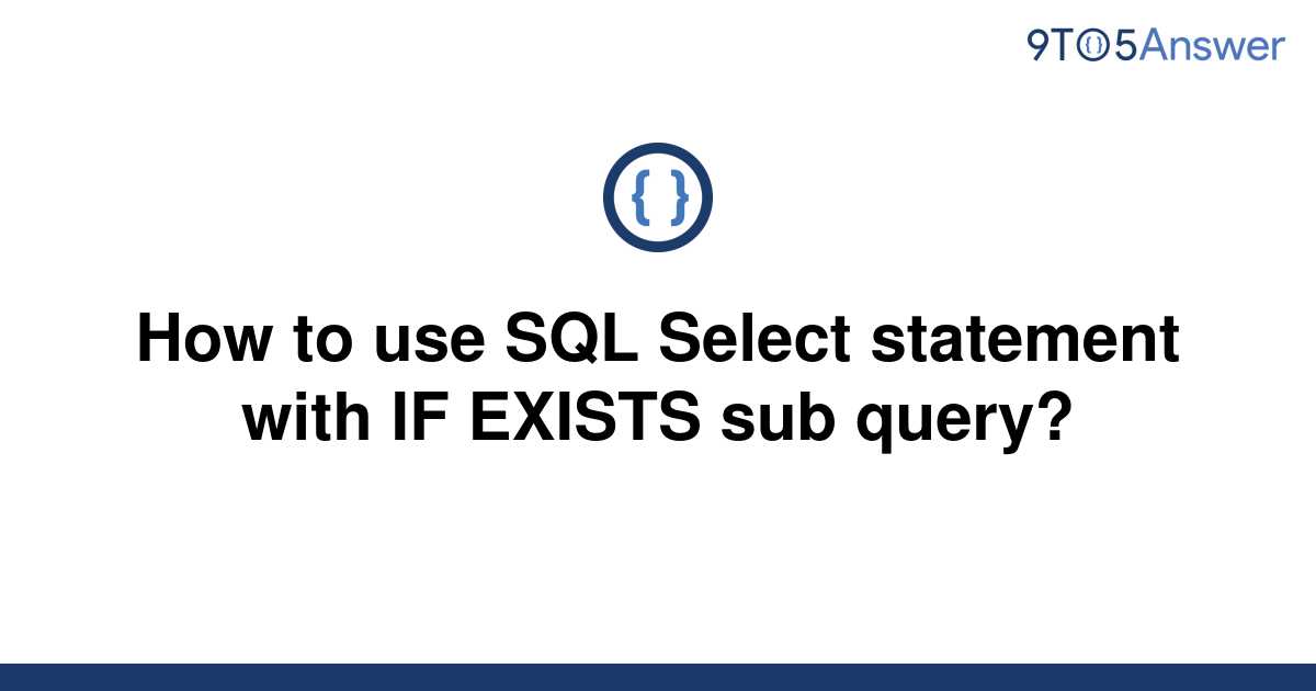 solved-how-to-use-sql-select-statement-with-if-exists-9to5answer