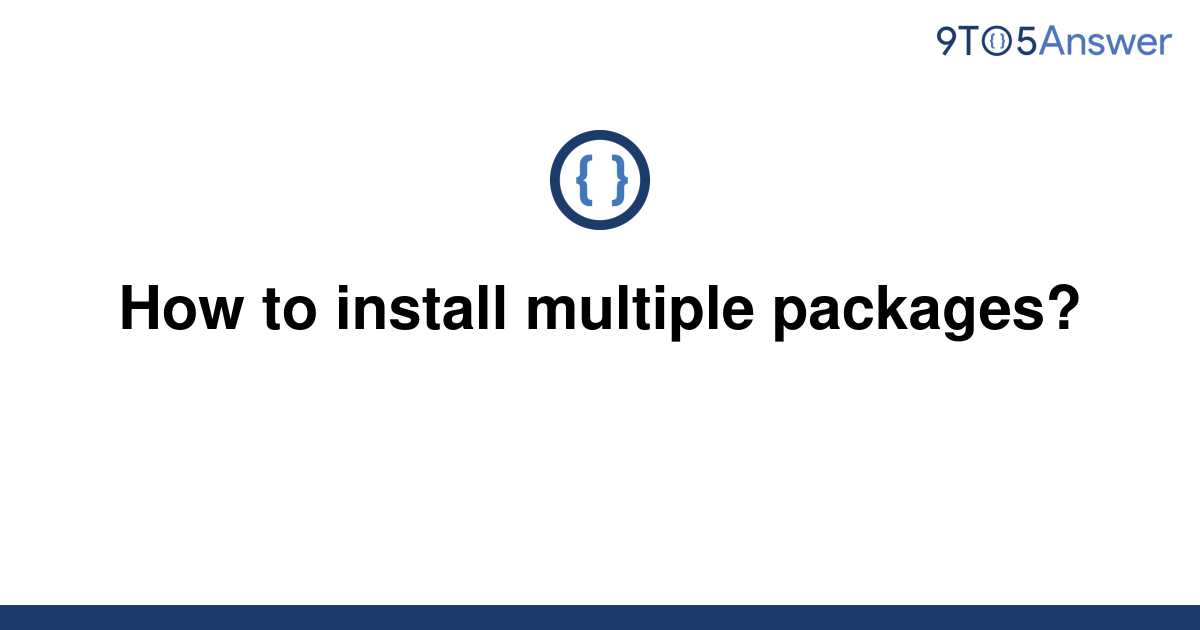 solved-how-to-install-multiple-packages-9to5answer