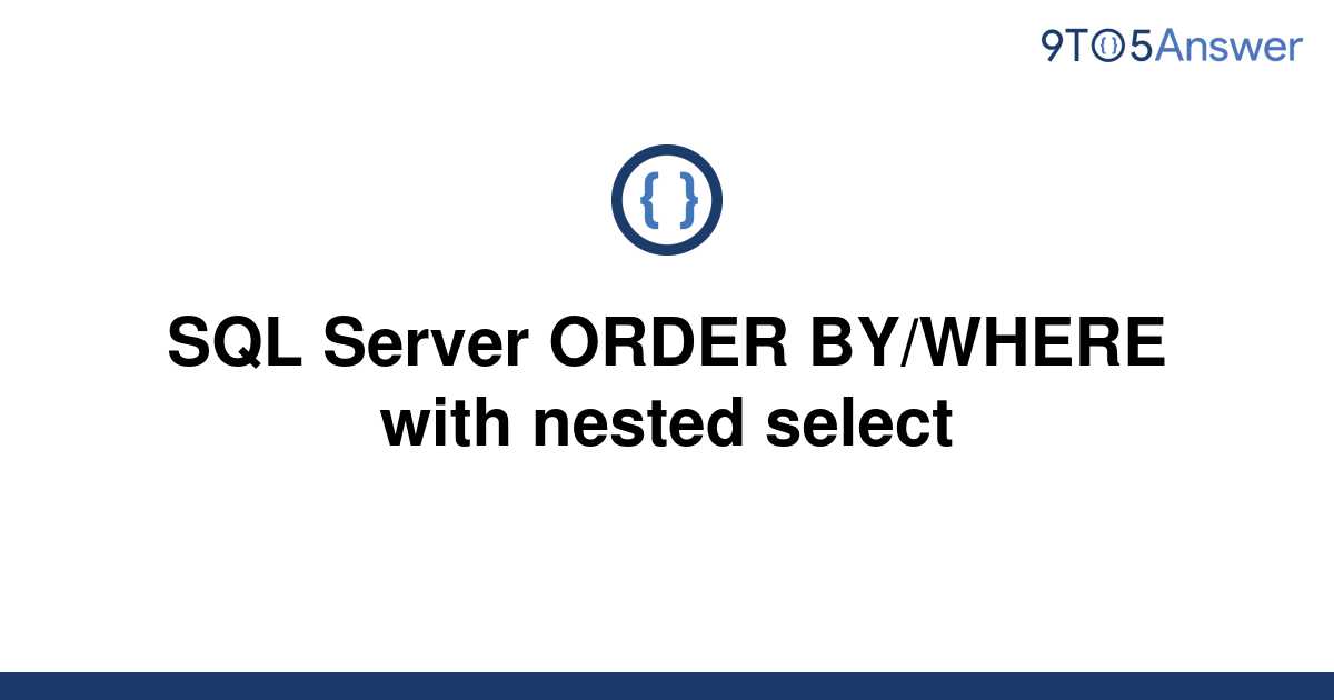 solved-sql-server-order-by-where-with-nested-select-9to5answer