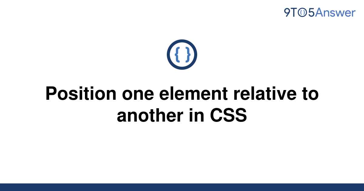 solved-position-one-element-relative-to-another-in-css-9to5answer