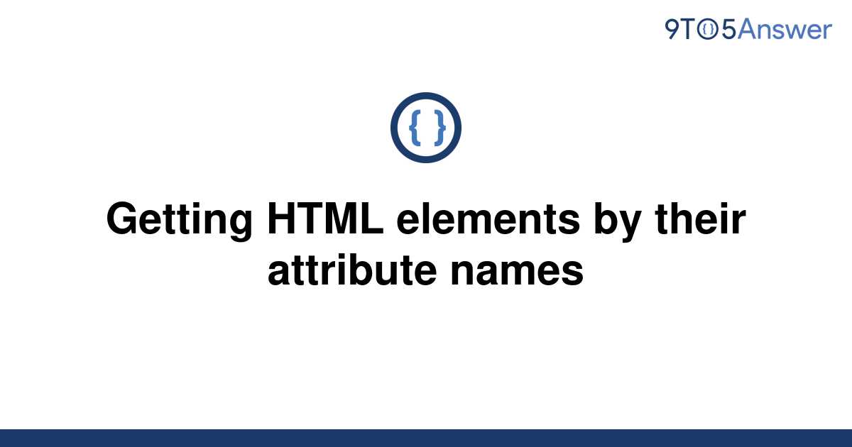 solved-getting-html-elements-by-their-attribute-names-9to5answer