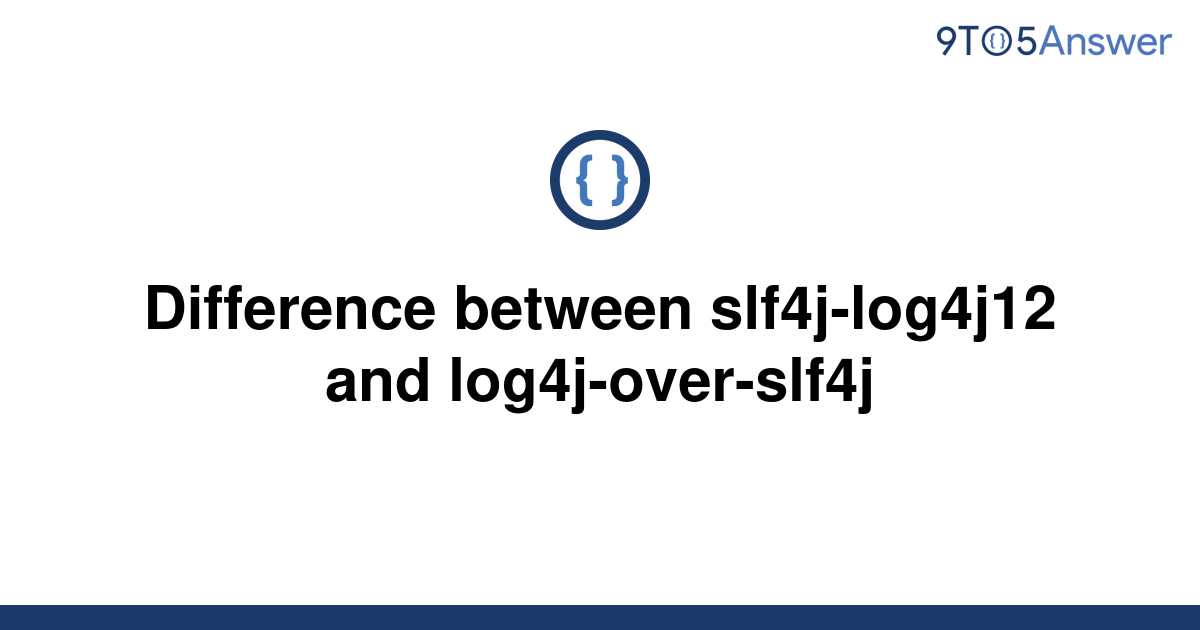 solved-difference-between-slf4j-log4j12-and-9to5answer