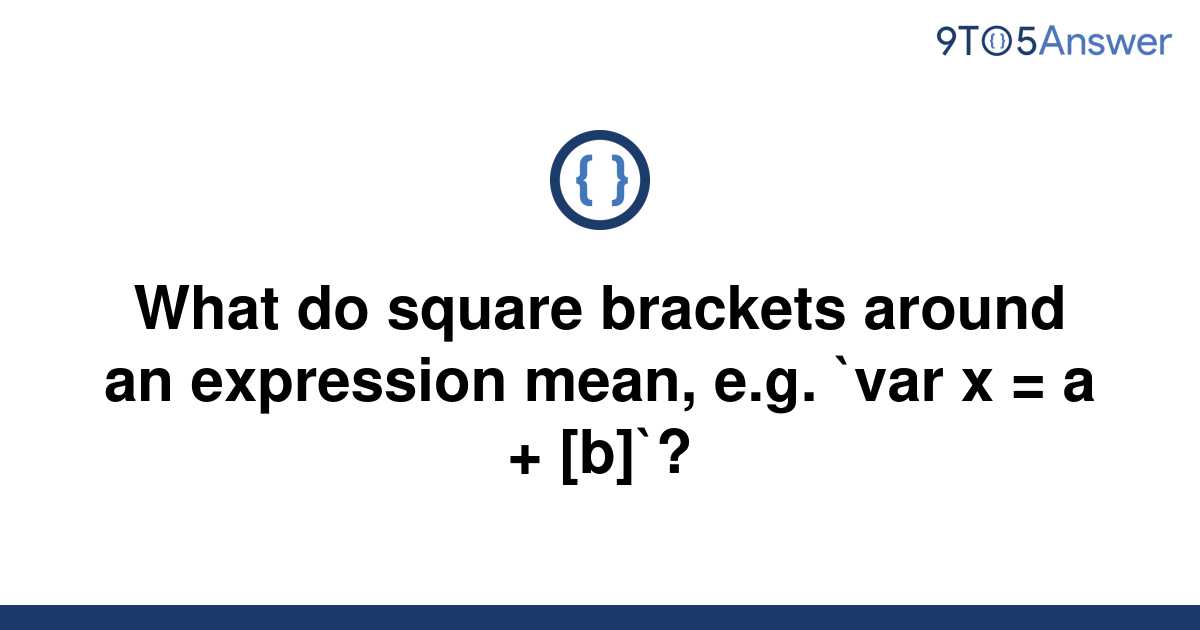 [Solved] What do square brackets around an expression 9to5Answer