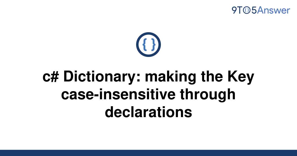 solved-c-dictionary-making-the-key-case-insensitive-9to5answer