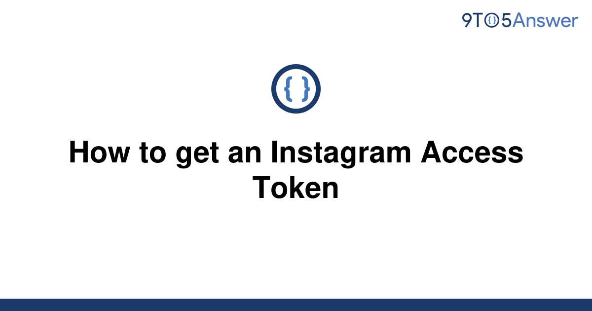 solved-how-to-get-an-instagram-access-token-9to5answer