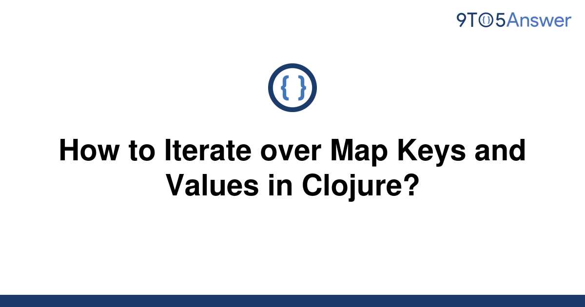 solved-how-to-iterate-over-map-keys-and-values-in-9to5answer