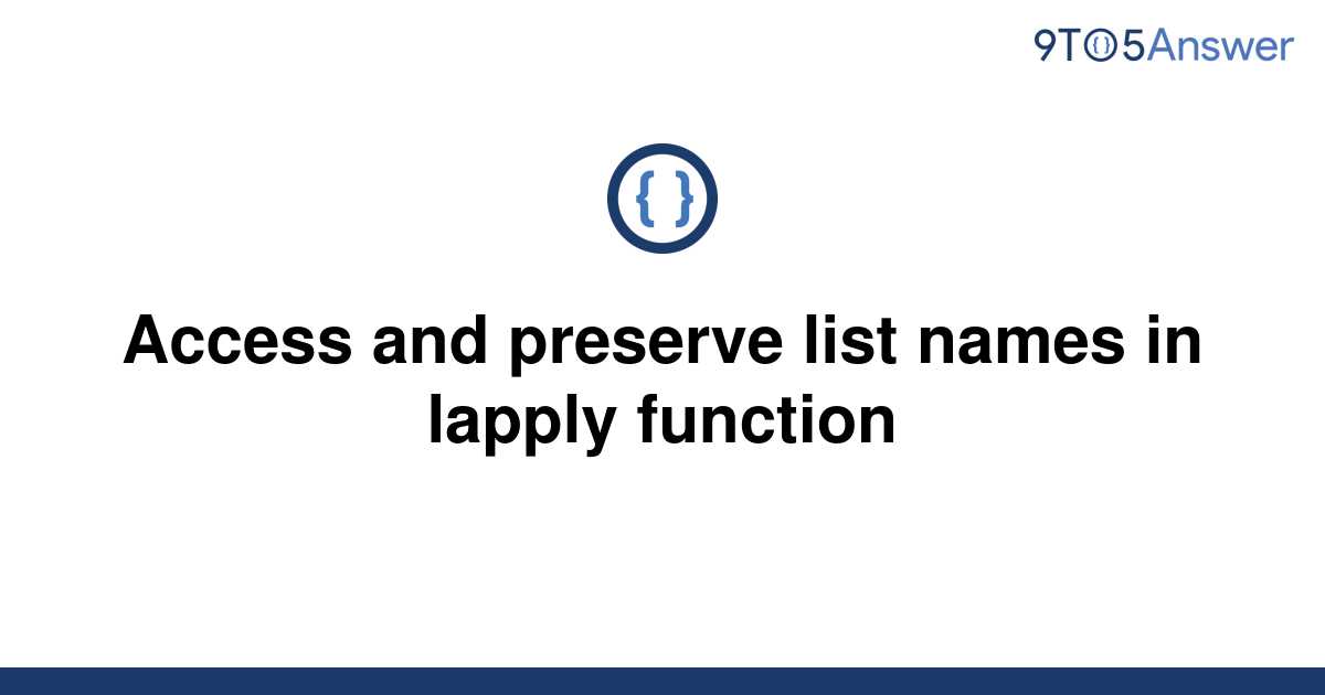 solved-access-and-preserve-list-names-in-lapply-9to5answer