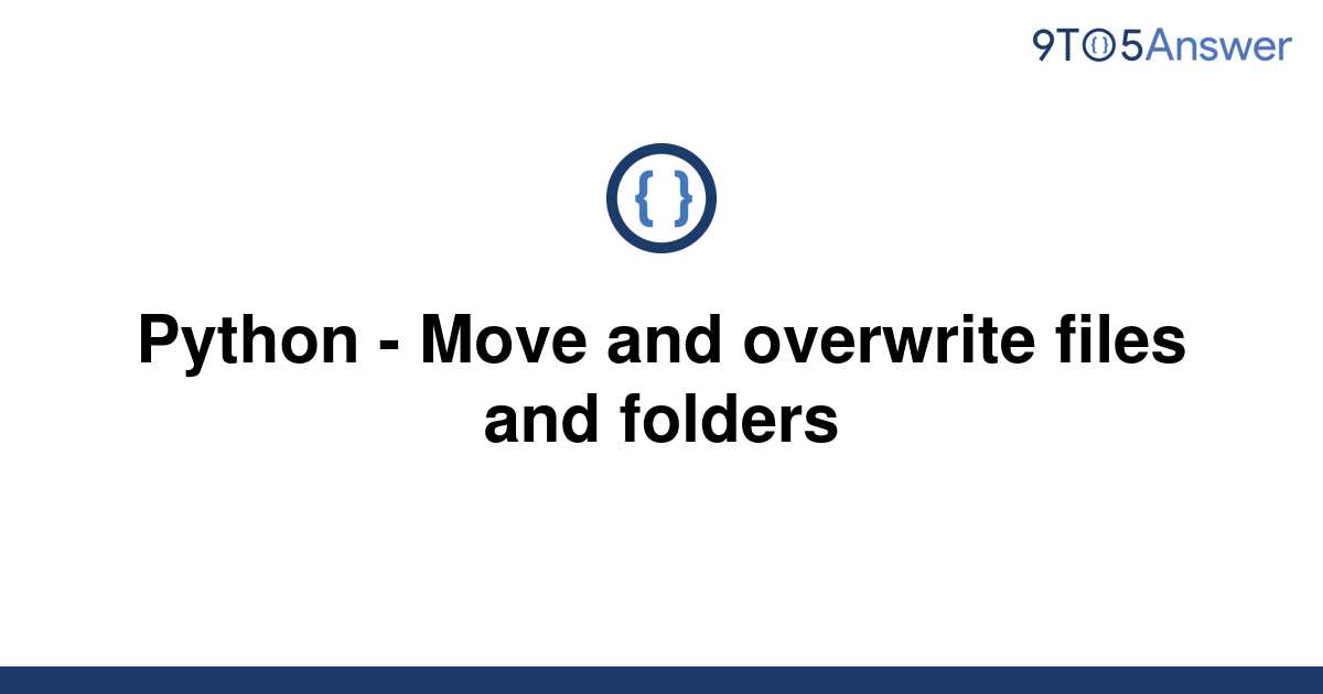 solved-python-move-and-overwrite-files-and-folders-9to5answer