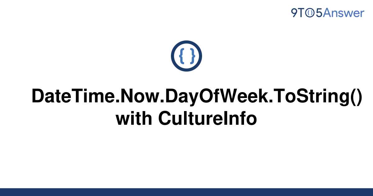 solved-datetime-now-dayofweek-tostring-with-9to5answer