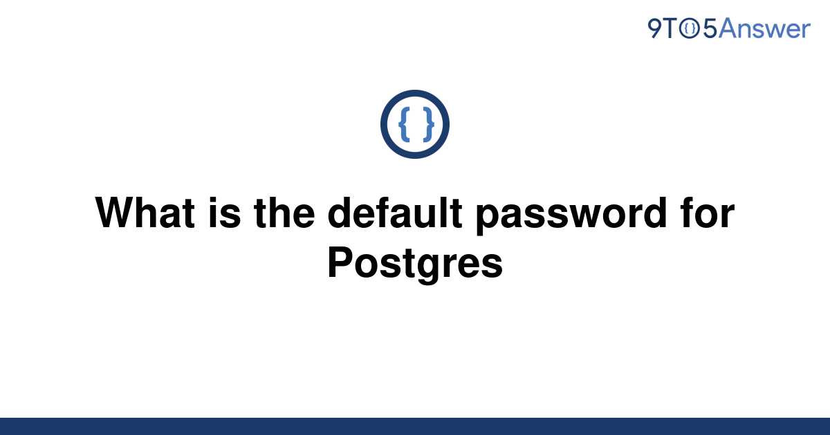 What Is The Default Password For Postgres