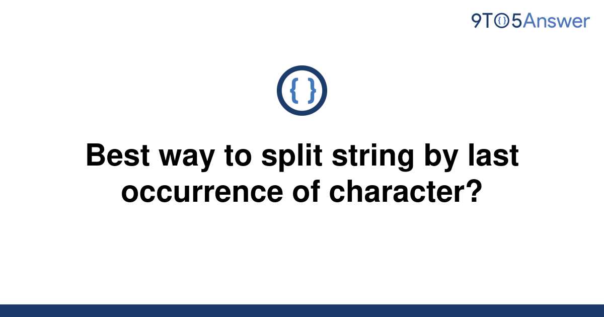 solved-best-way-to-split-string-by-last-occurrence-of-9to5answer