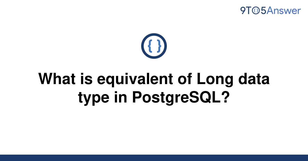 solved-what-is-equivalent-of-long-data-type-in-9to5answer