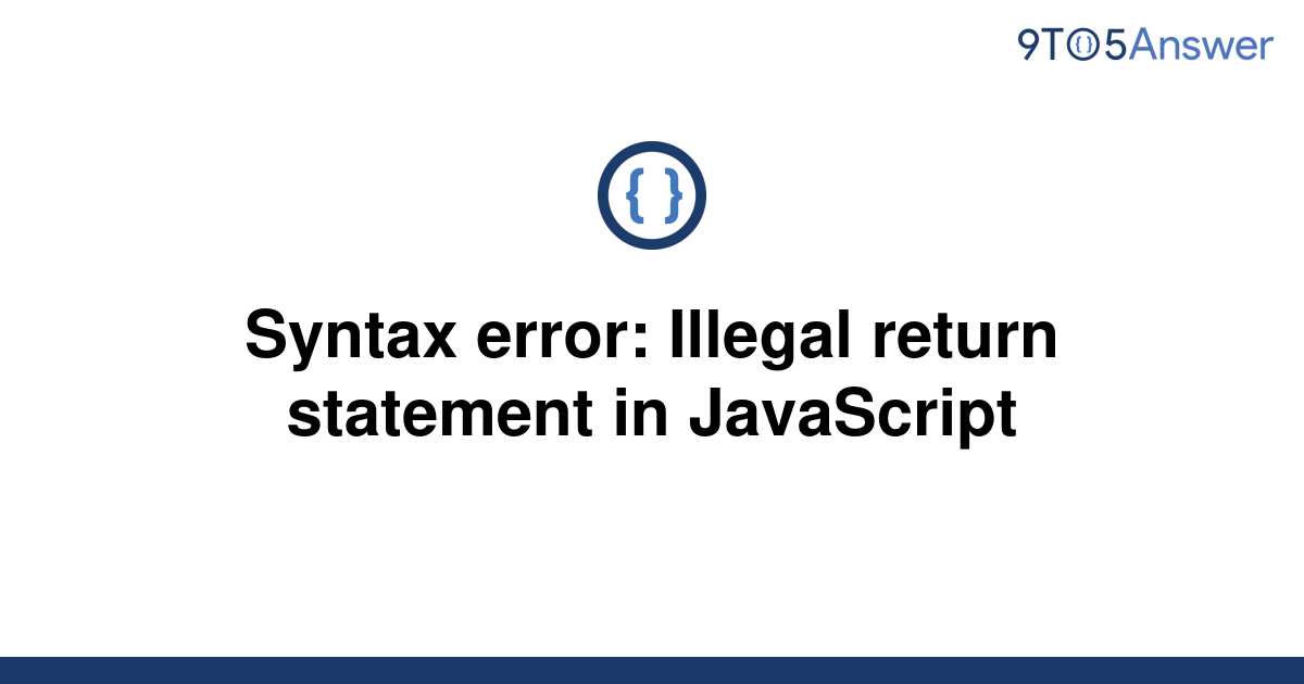 solved-syntax-error-illegal-return-statement-in-9to5answer