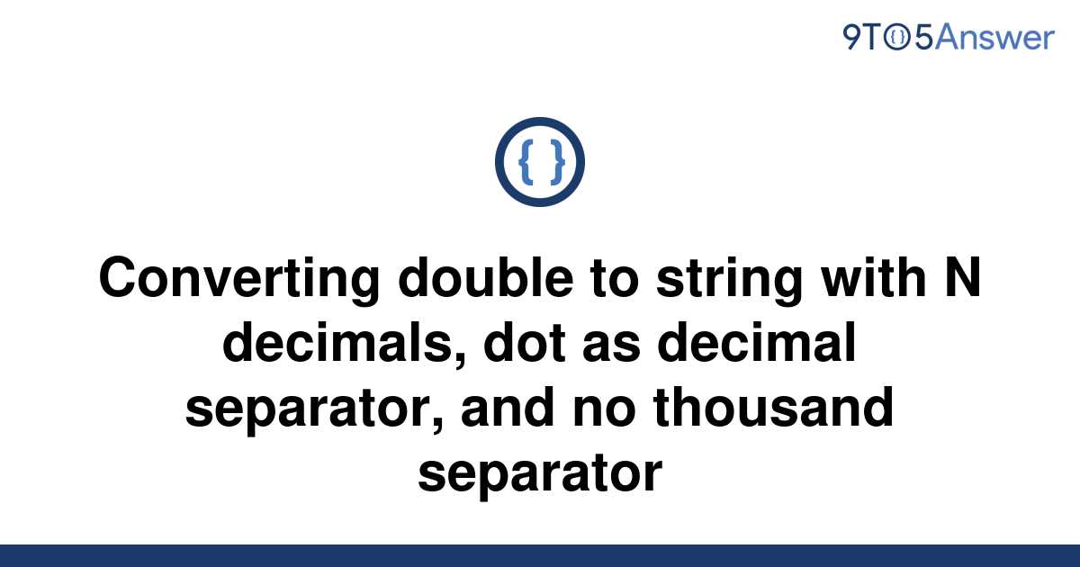 solved-converting-double-to-string-with-n-decimals-dot-9to5answer