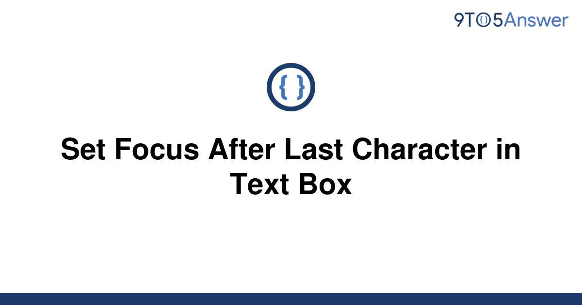 solved-set-focus-after-last-character-in-text-box-9to5answer