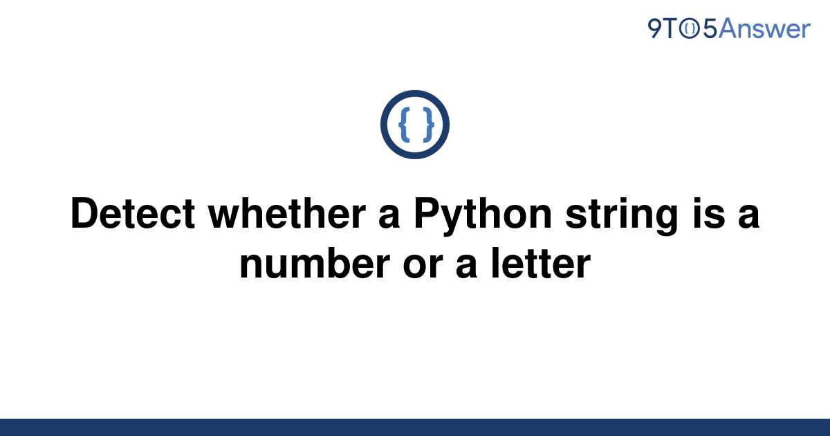 solved-detect-whether-a-python-string-is-a-number-or-a-9to5answer