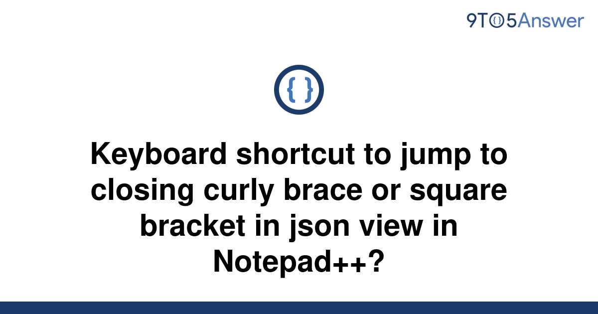 [Solved] Keyboard shortcut to jump to closing curly brace 9to5Answer