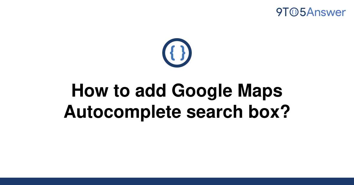 solved-how-to-add-google-maps-autocomplete-search-box-9to5answer