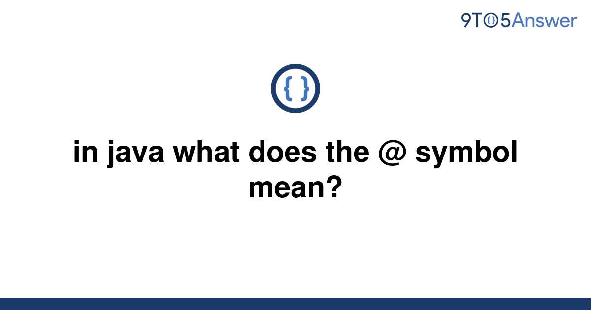 solved-in-java-what-does-the-symbol-mean-9to5answer