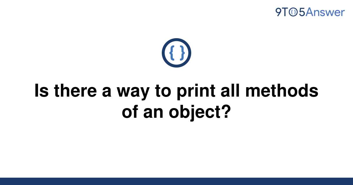 solved-is-there-a-way-to-print-all-methods-of-an-9to5answer