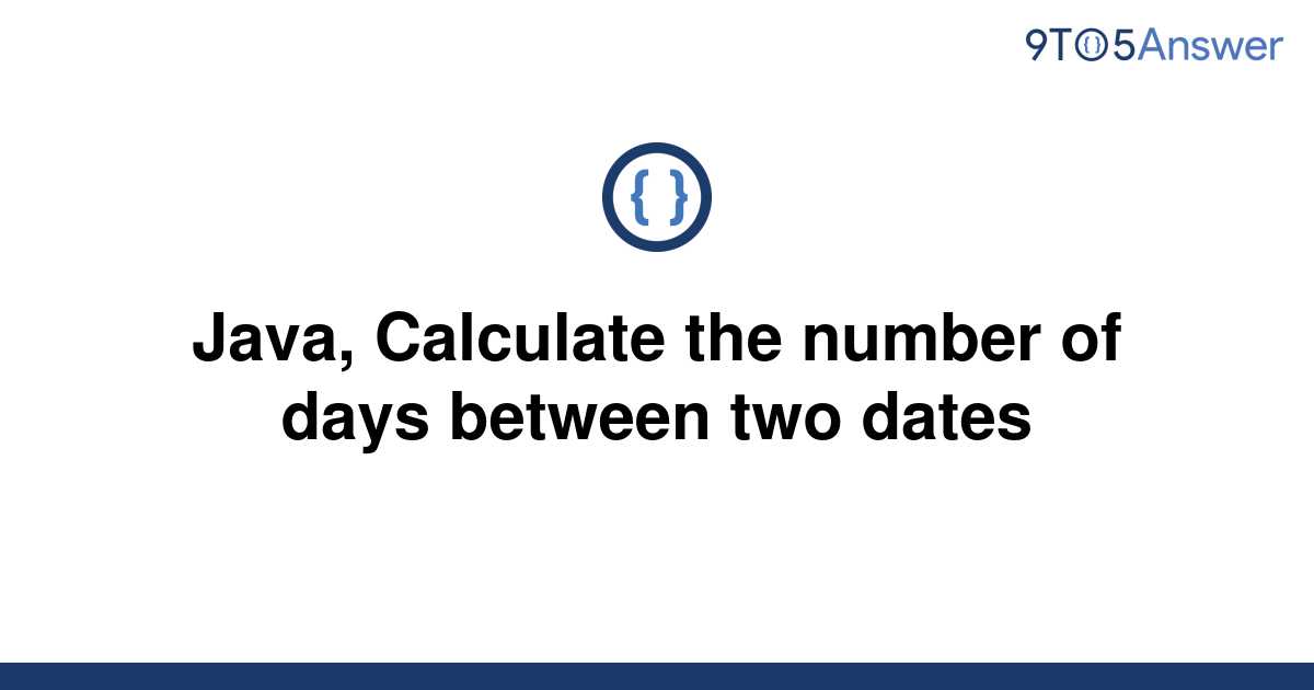 solved-java-calculate-the-number-of-days-between-two-9to5answer