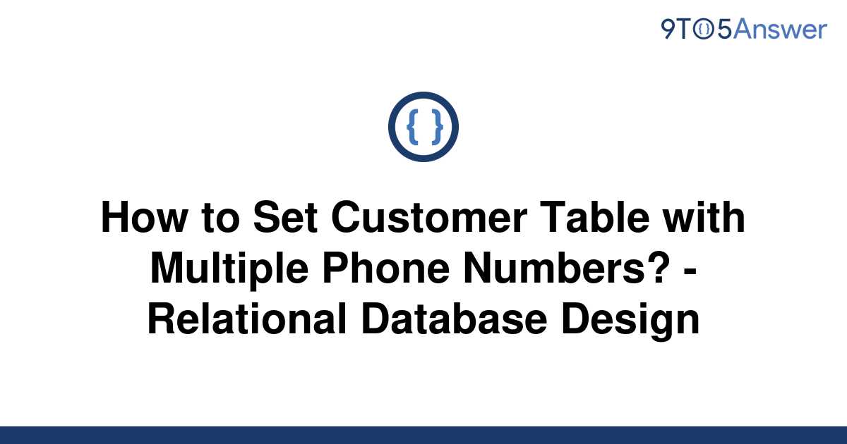 solved-how-to-set-customer-table-with-multiple-phone-9to5answer