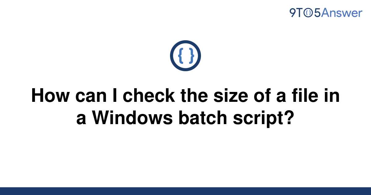 solved-how-can-i-check-the-size-of-a-file-in-a-windows-9to5answer