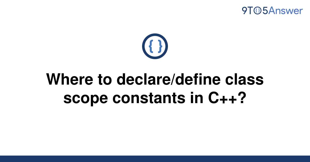 solved-where-to-declare-define-class-scope-constants-in-9to5answer