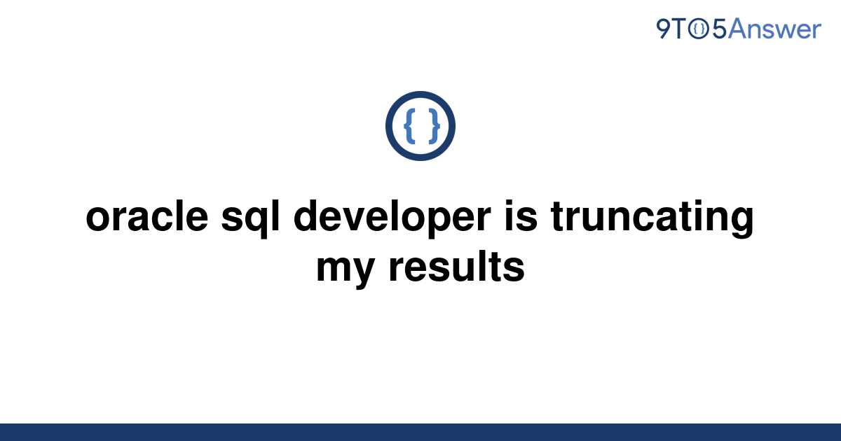 solved-oracle-sql-developer-is-truncating-my-results-9to5answer