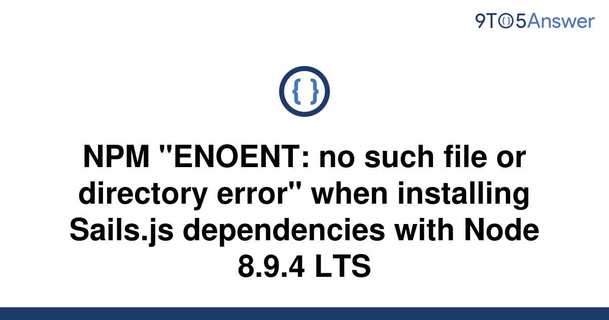 solved-npm-enoent-no-such-file-or-directory-error-9to5answer